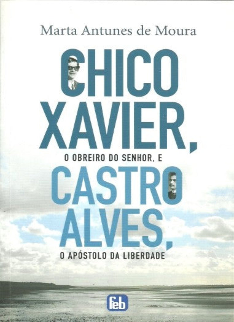 Chico Xavier o Obreiro do Senhor e Castro Alves
